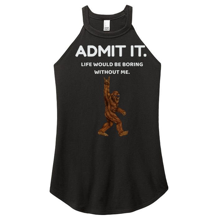 Bigfoot Admit It Life Would Be Boring Without Me Funny Rock Women's Perfect Tri Rocker Tank