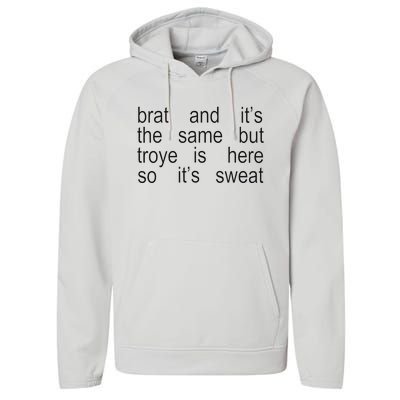 Brat And ItS The Same But Troye Is Here So ItS Sweat Performance Fleece Hoodie