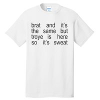 Brat And ItS The Same But Troye Is Here So ItS Sweat Tall T-Shirt