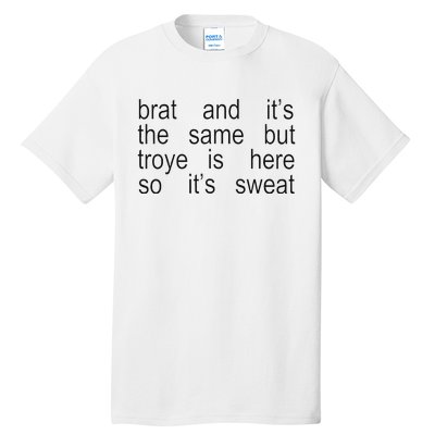 Brat And ItS The Same But Troye Is Here So ItS Sweat Tall T-Shirt