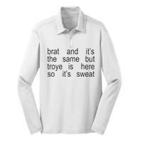 Brat And ItS The Same But Troye Is Here So ItS Sweat Silk Touch Performance Long Sleeve Polo