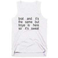 Brat And ItS The Same But Troye Is Here So ItS Sweat Tank Top