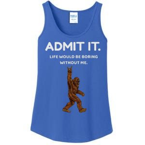 Bigfoot Admit It Life Would Be Boring Without Me Ladies Essential Tank