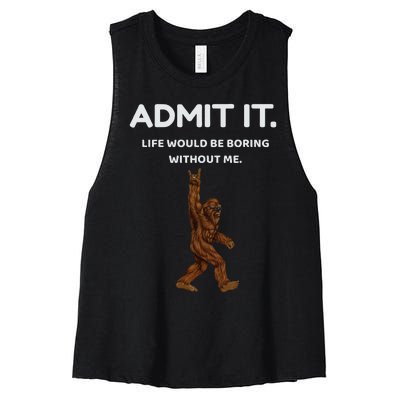 Bigfoot Admit It Life Would Be Boring Without Me Women's Racerback Cropped Tank