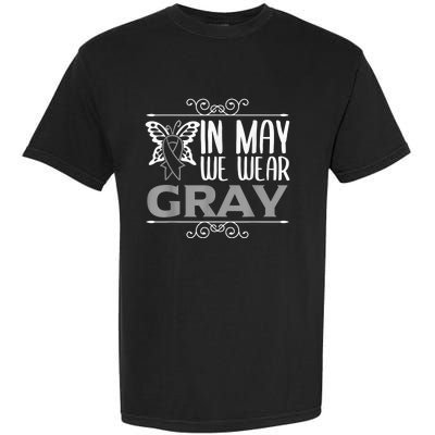 Brain Awareness In may we wear gray Brain Cancer Awareness Garment-Dyed Heavyweight T-Shirt