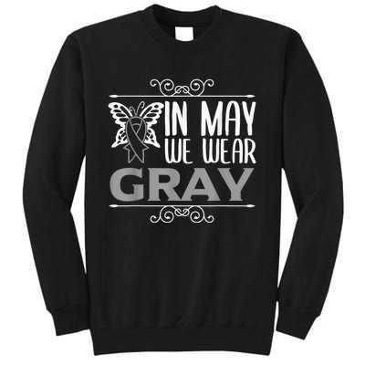 Brain Awareness In may we wear gray Brain Cancer Awareness Tall Sweatshirt