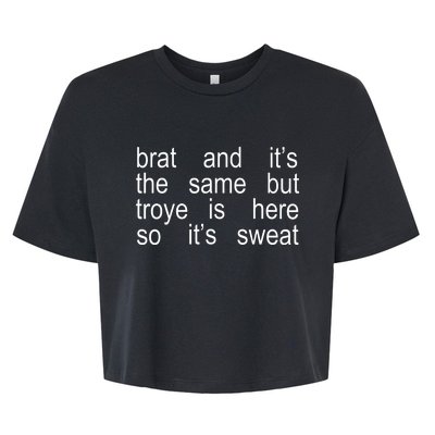 Brat And ItS The Same But Troye Is Here So ItS Sweat Bella+Canvas Jersey Crop Tee