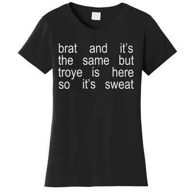 Brat And ItS The Same But Troye Is Here So ItS Sweat Women's T-Shirt