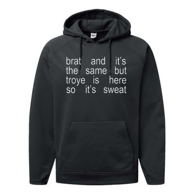 Brat And ItS The Same But Troye Is Here So ItS Sweat Performance Fleece Hoodie