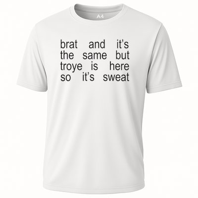 Brat And ItS The Same But Troye Is Here So ItS Sweat Cooling Performance Crew T-Shirt