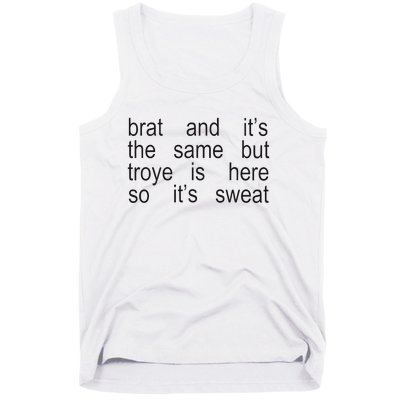 Brat And ItS The Same But Troye Is Here So ItS Sweat Tank Top