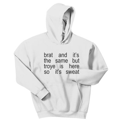 Brat And ItS The Same But Troye Is Here So ItS Sweat Kids Hoodie