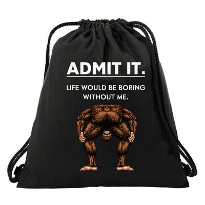 Bigfoot Admit It Life Would Be Boring Without Me Christmas Drawstring Bag