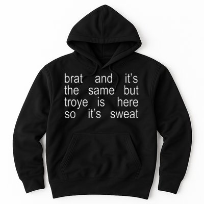 Brat And ItS The Same But Troye Is Here So ItS Sweat Hoodie