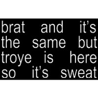 Brat And ItS The Same But Troye Is Here So ItS Sweat Bumper Sticker