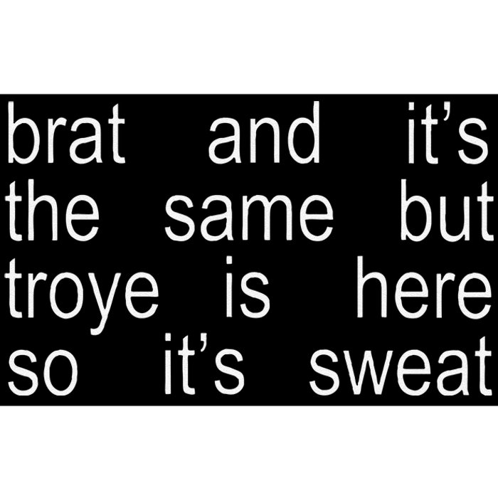 Brat And ItS The Same But Troye Is Here So ItS Sweat Bumper Sticker