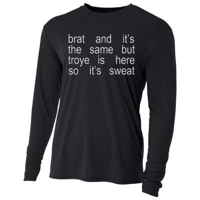 Brat And ItS The Same But Troye Is Here So ItS Sweat Cooling Performance Long Sleeve Crew