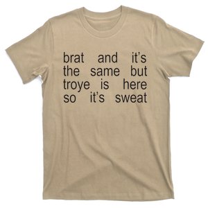 Brat And ItS The Same But Troye Is Here So ItS Sweat T-Shirt