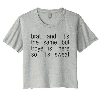 Brat And ItS The Same But Troye Is Here So ItS Sweat Women's Crop Top Tee