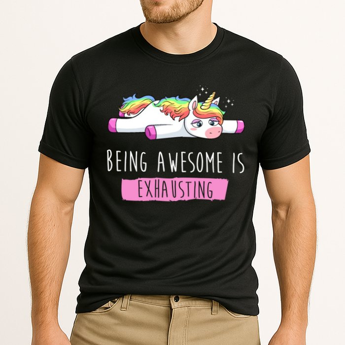 Being Awesome Is Exhausting Funny Unicorn Performance Shirt