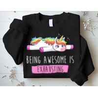 Being Awesome Is Exhausting Funny Unicorn Sweatshirt