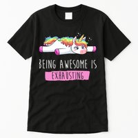Being Awesome Is Exhausting Funny Unicorn Tall T-Shirt