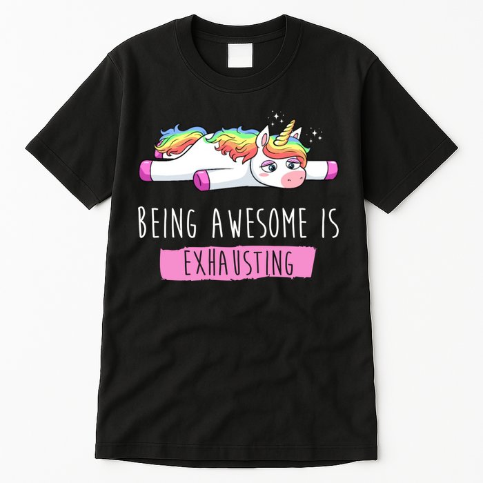 Being Awesome Is Exhausting Funny Unicorn Tall T-Shirt