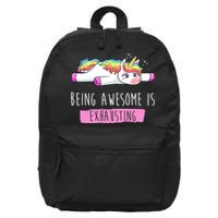 Being Awesome Is Exhausting Funny Unicorn 16 in Basic Backpack