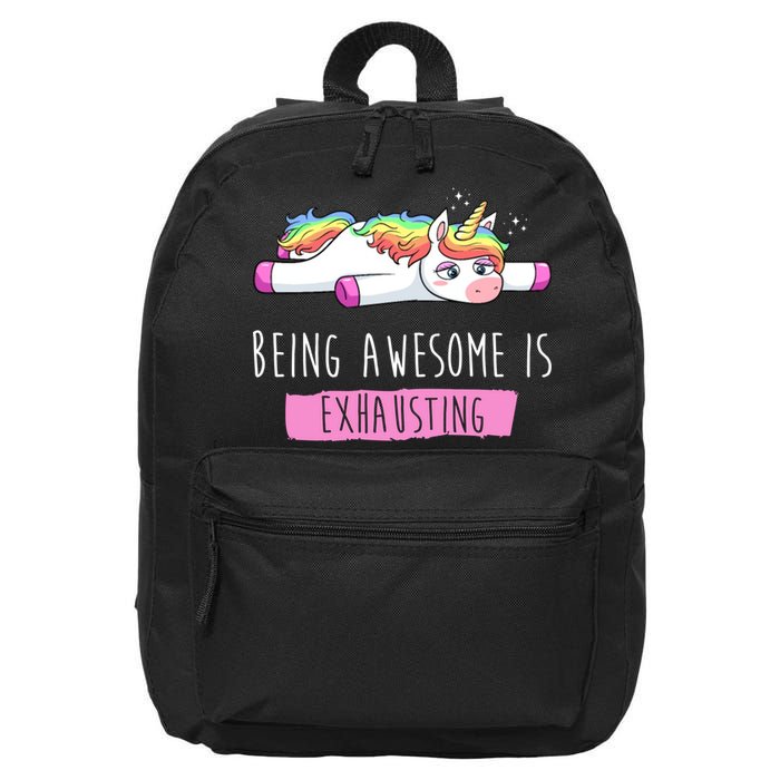 Being Awesome Is Exhausting Funny Unicorn 16 in Basic Backpack