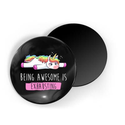 Being Awesome Is Exhausting Funny Unicorn Magnet