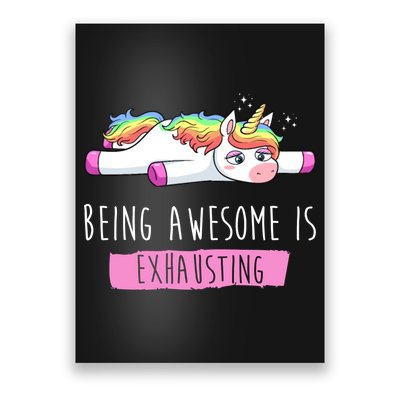 Being Awesome Is Exhausting Funny Unicorn Poster