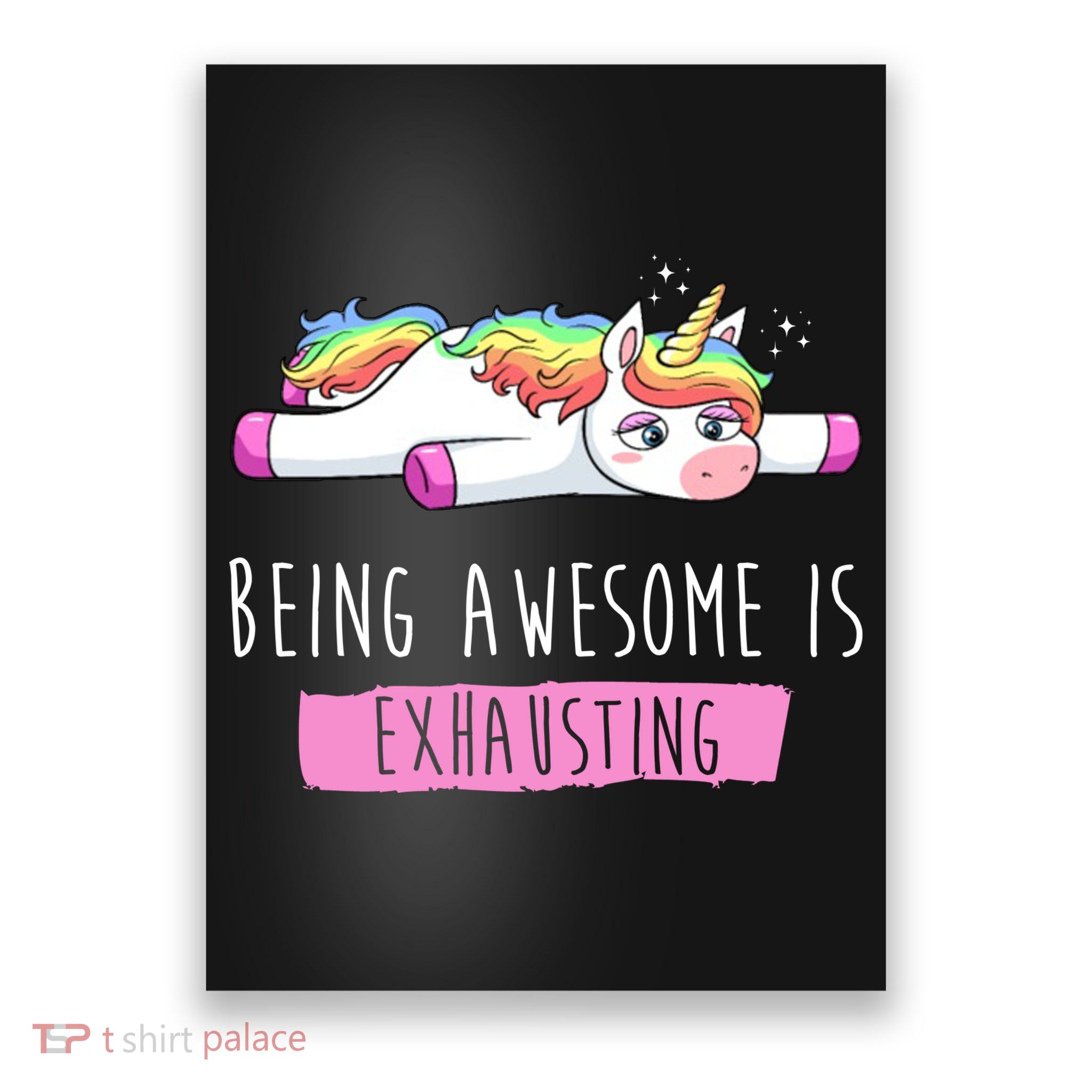 Being Awesome Is Exhausting Funny Unicorn Poster