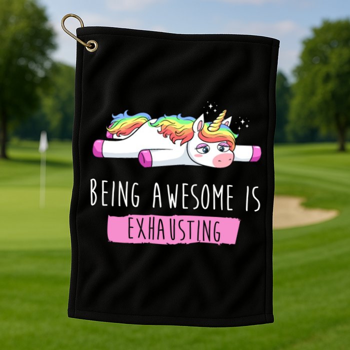 Being Awesome Is Exhausting Funny Unicorn Golf Towel