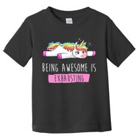 Being Awesome Is Exhausting Funny Unicorn Toddler T-Shirt
