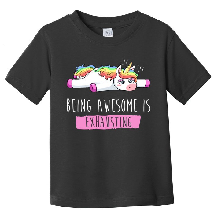 Being Awesome Is Exhausting Funny Unicorn Toddler T-Shirt
