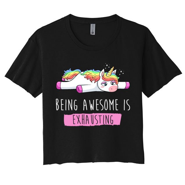 Being Awesome Is Exhausting Funny Unicorn Crop Top
