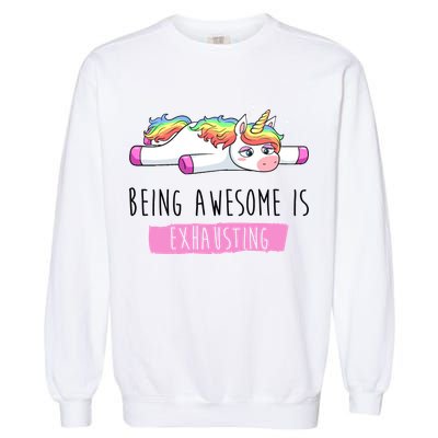 Being Awesome Is Exhausting Funny Unicorn Garment-Dyed Sweatshirt