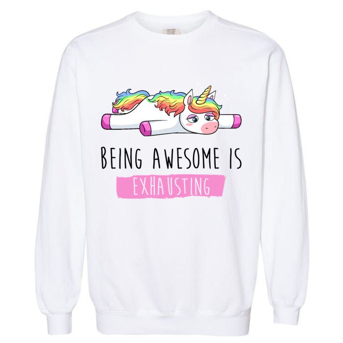 Being Awesome Is Exhausting Funny Unicorn Garment-Dyed Sweatshirt