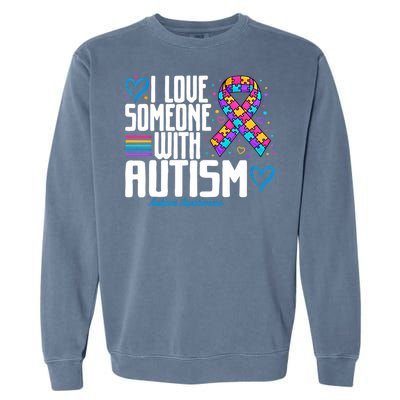 Blue Autism I Love Someone With Autism Awareness Funny Gift Garment-Dyed Sweatshirt