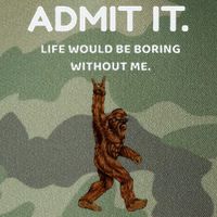 Bigfoot Admit It Life Would Be Boring Without Me Legacy Tie Dye Trucker Hat