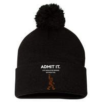 Bigfoot Admit It Life Would Be Boring Without Me Pom Pom 12in Knit Beanie