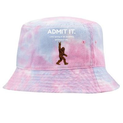 Bigfoot Admit It Life Would Be Boring Without Me Tie-Dyed Bucket Hat