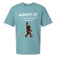 Bigfoot Admit It Life Would Be Boring Without Me Sueded Cloud Jersey T-Shirt