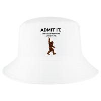 Bigfoot Admit It Life Would Be Boring Without Me Cool Comfort Performance Bucket Hat