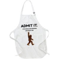 Bigfoot Admit It Life Would Be Boring Without Me Apron