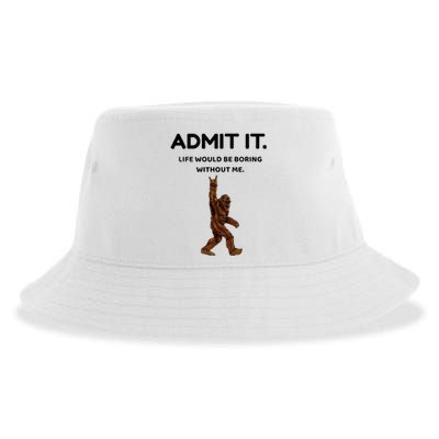 Bigfoot Admit It Life Would Be Boring Without Me Sustainable Bucket Hat