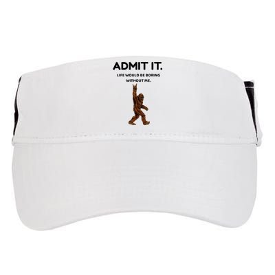 Bigfoot Admit It Life Would Be Boring Without Me Adult Drive Performance Visor