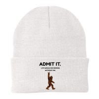 Bigfoot Admit It Life Would Be Boring Without Me Beanie