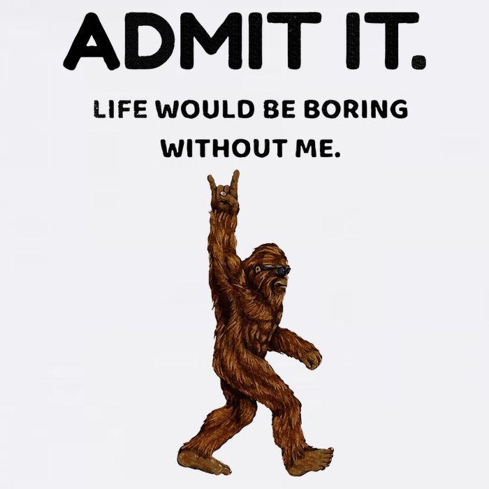 Bigfoot Admit It Life Would Be Boring Without Me Flat Bill Trucker Hat