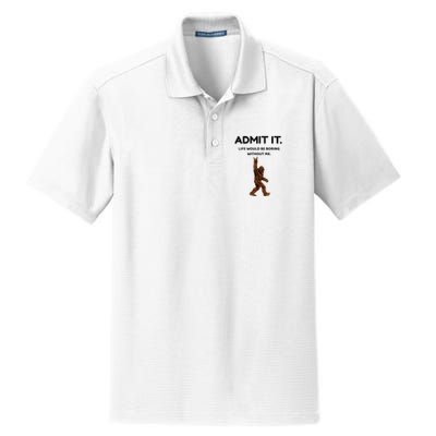 Bigfoot Admit It Life Would Be Boring Without Me Dry Zone Grid Polo